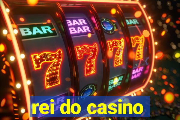 rei do casino