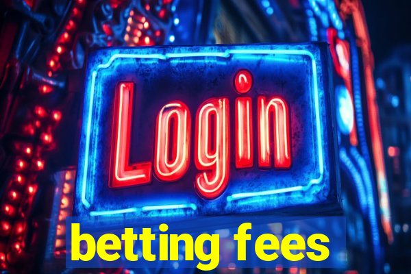 betting fees