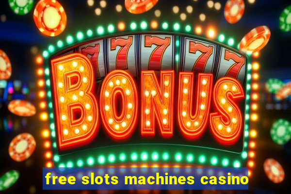 free slots machines casino