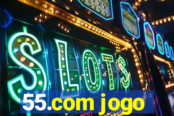 55.com jogo