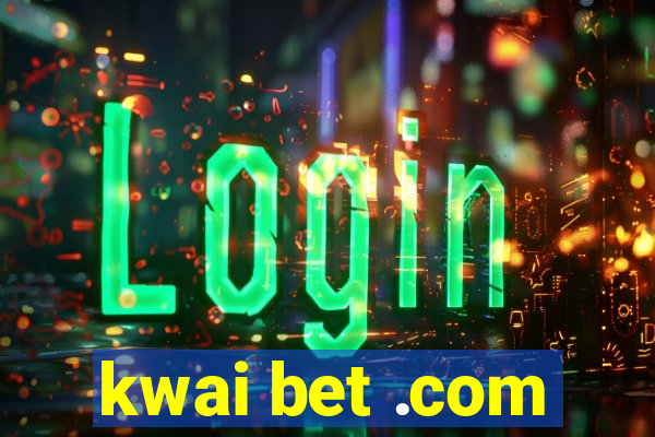 kwai bet .com