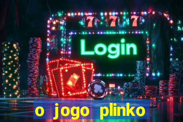 o jogo plinko lucky paga mesmo