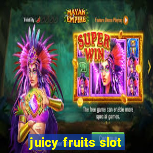 juicy fruits slot