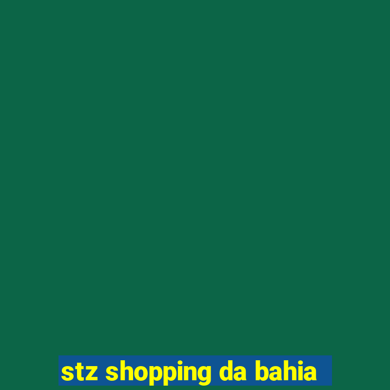 stz shopping da bahia