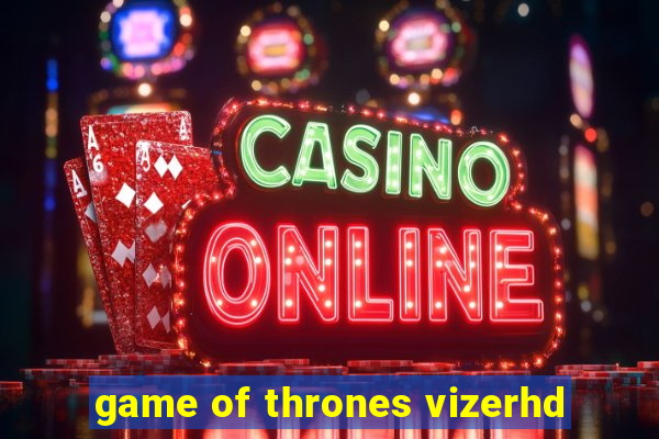 game of thrones vizerhd