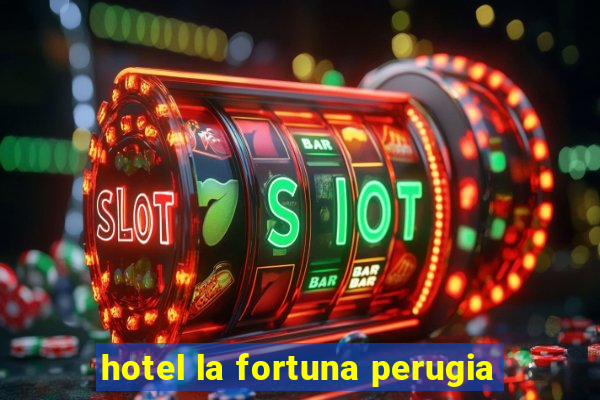 hotel la fortuna perugia