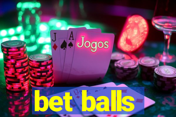 bet balls