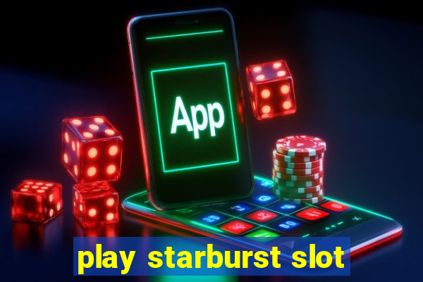 play starburst slot