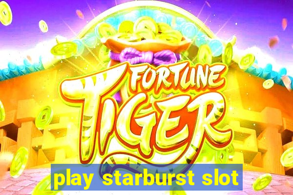 play starburst slot