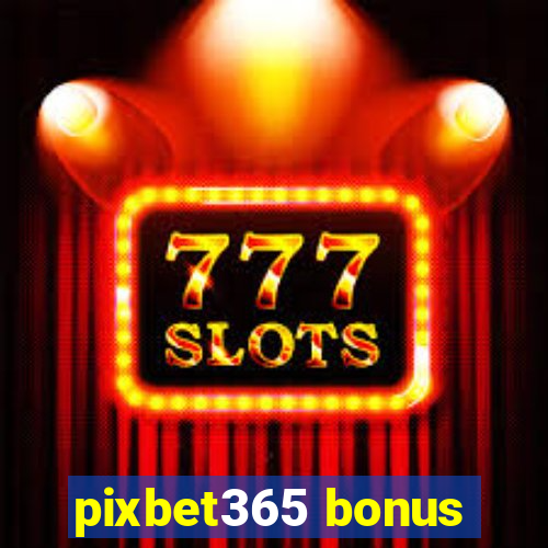 pixbet365 bonus