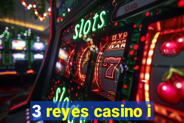 3 reyes casino i