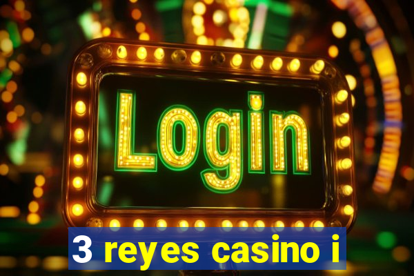 3 reyes casino i