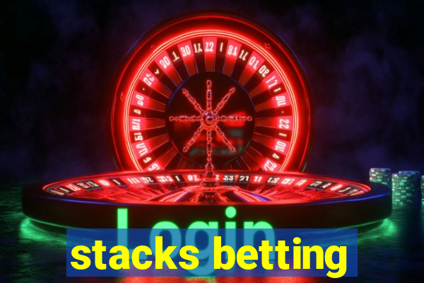 stacks betting