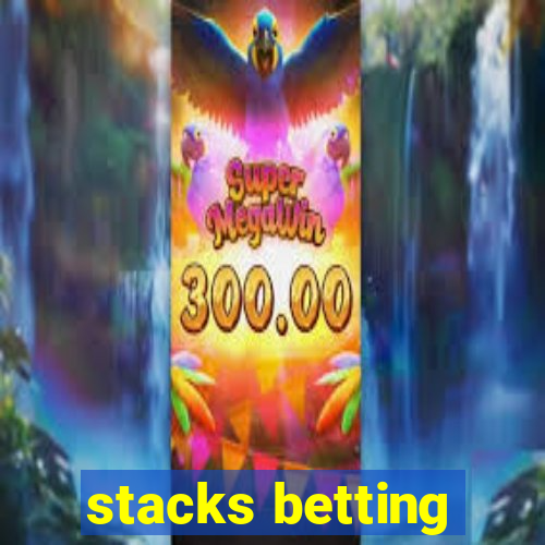 stacks betting