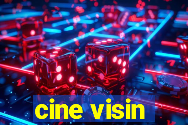 cine visin