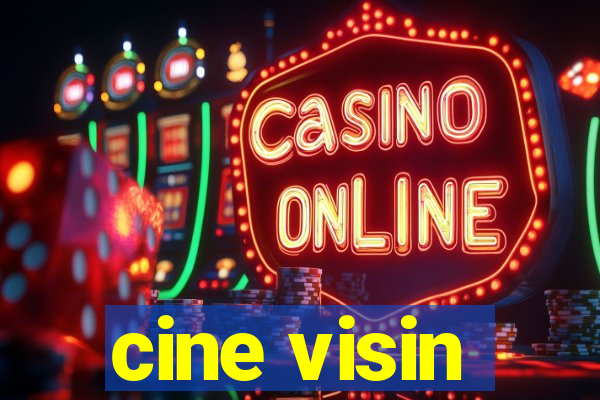 cine visin