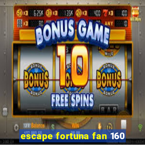 escape fortuna fan 160