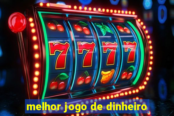 melhor jogo de dinheiro