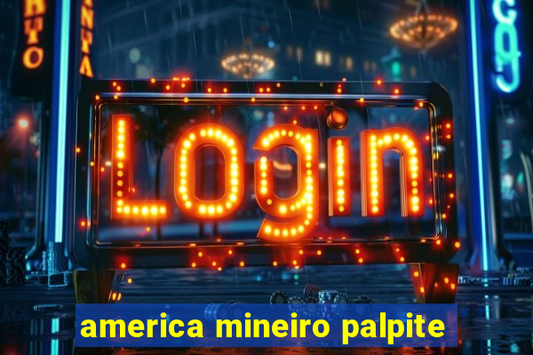 america mineiro palpite