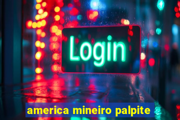 america mineiro palpite