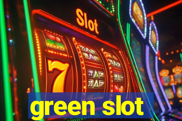 green slot