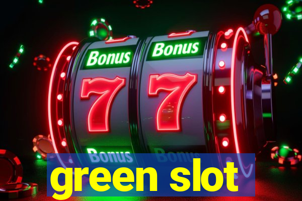 green slot