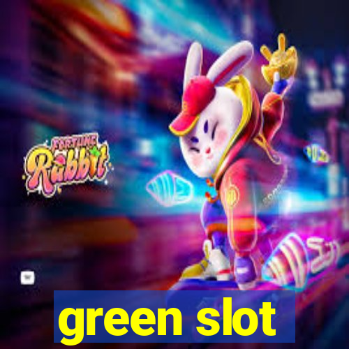 green slot