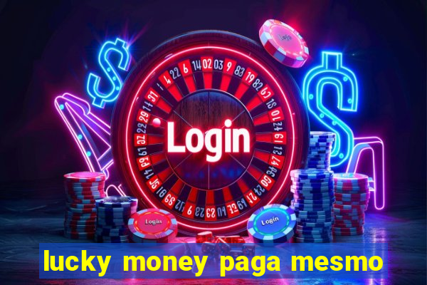 lucky money paga mesmo