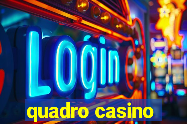 quadro casino