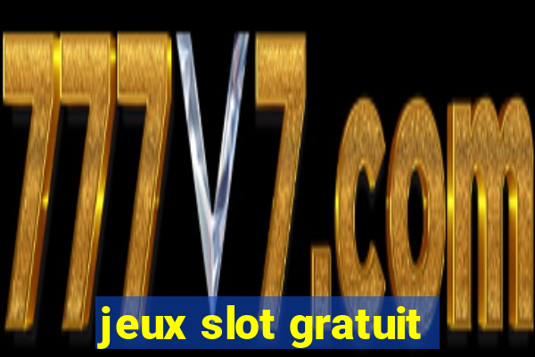 jeux slot gratuit