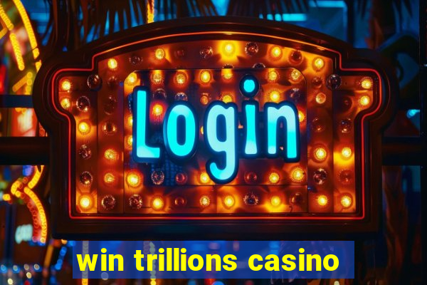 win trillions casino