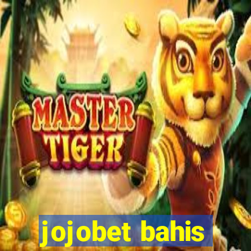 jojobet bahis