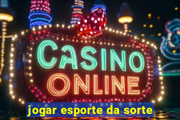 jogar esporte da sorte