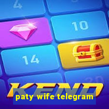 paty wife telegram