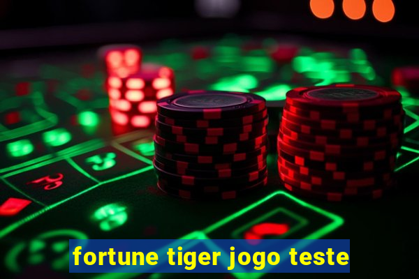 fortune tiger jogo teste