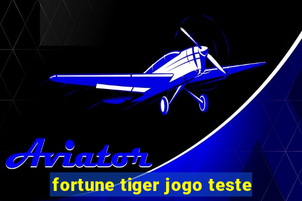 fortune tiger jogo teste