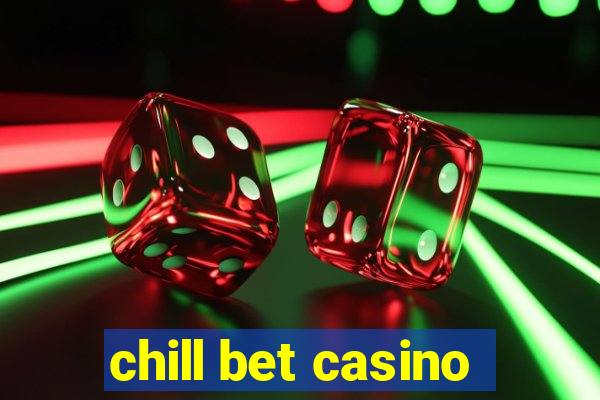 chill bet casino