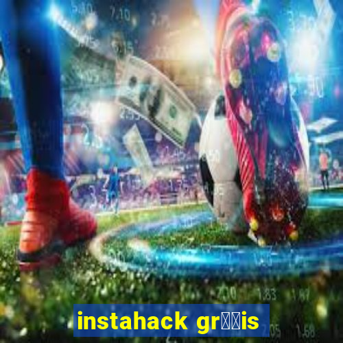 instahack gr璋﹖is