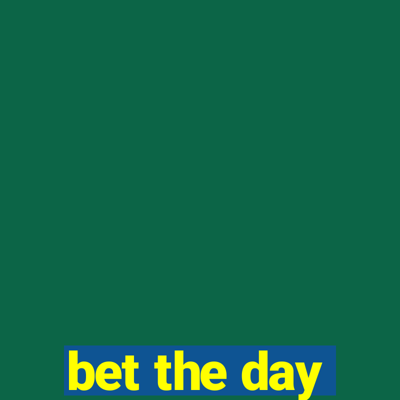 bet the day