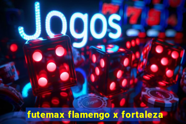 futemax flamengo x fortaleza