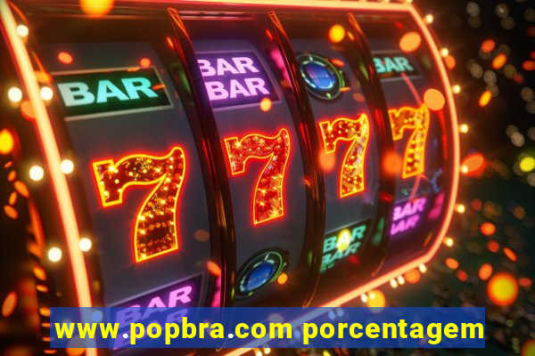 www.popbra.com porcentagem