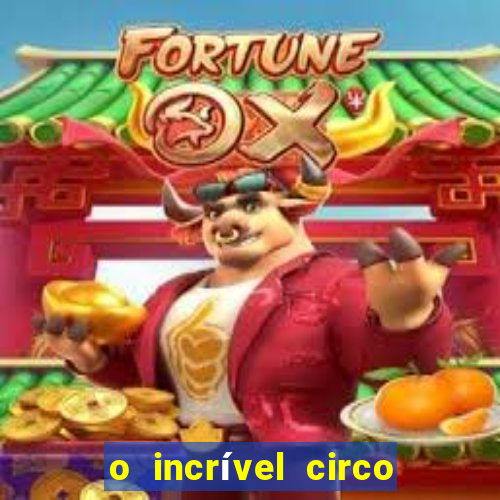 o incrível circo digital ep 1