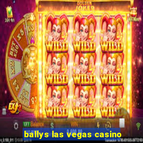 ballys las vegas casino