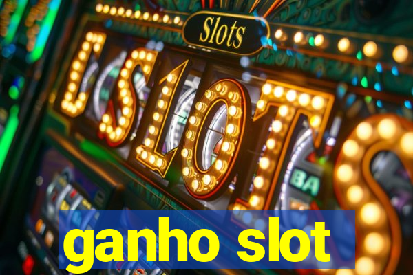 ganho slot