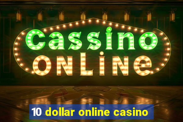 10 dollar online casino