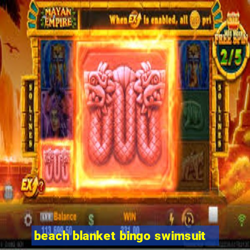 beach blanket bingo swimsuit