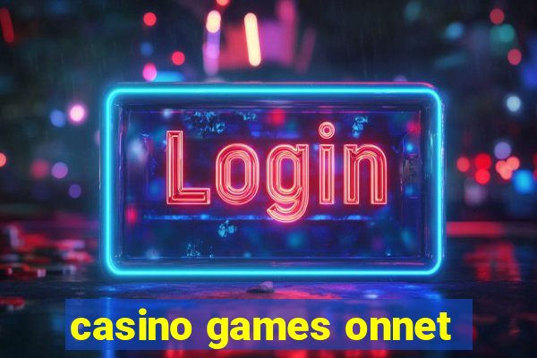 casino games onnet