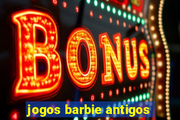 jogos barbie antigos