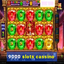 9000 slots cassino