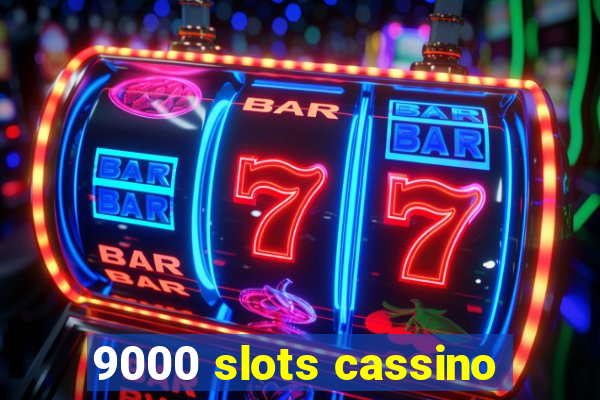 9000 slots cassino